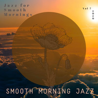 Smooth Morning Jazz - Jazz for Smooth Mornings, Vol. 7