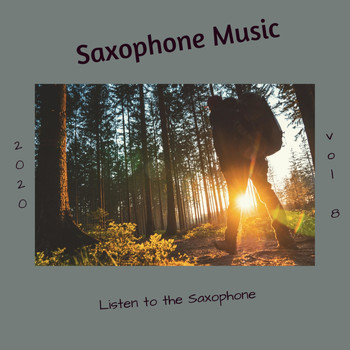 Saxophone Music - Listen to the Saxophone, Vol. 8