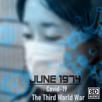 June 1974 - Covid-19: The Third World War (8D Audio Version)