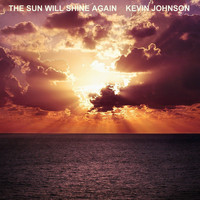KEVIN JOHNSON / - THE SUN WILL SHINE AGAIN