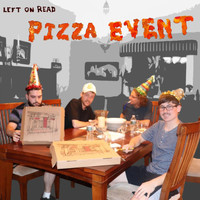 Left on Read - Pizza Event