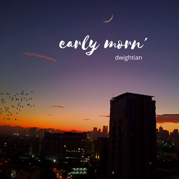 dwightian / - Early Morn'