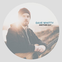 Dave Whitty - Another Day