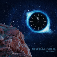 Spatial Soul - To Forget