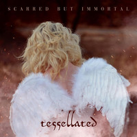 Tessellated - Scarred but Immortal