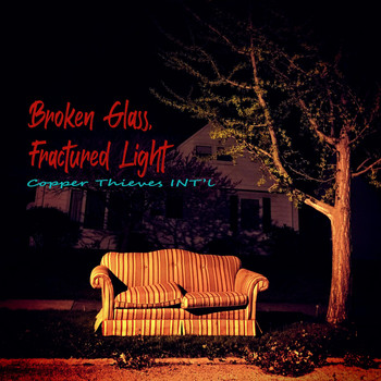 Copper Thieves Int'l - Broken Glass, Fractured Light (Explicit)