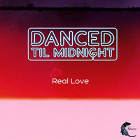 Danced Til Midnight - Real Love - EP