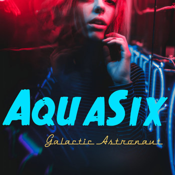 AquaSix / - Galactic Astronaut