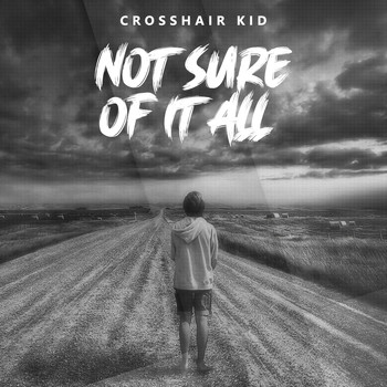 Crosshair Kid / - Not Sure of It All