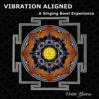 Vritti Yatra - Vibration Aligned: A Singing Bowl Experience