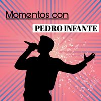 Pedro Infante - Momentos Con Pedro Infante