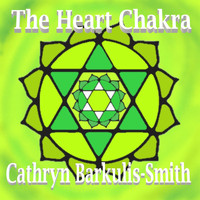 Cathryn Barkulis-Smith - The Heart Chakra