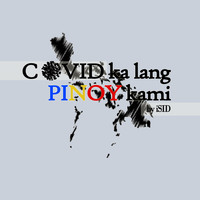 iSID - Covid Ka Lang, Pinoy Kami
