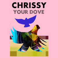 Chrissy - Your Dove Single