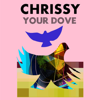 Chrissy - Your Dove Single