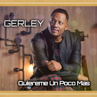 GERLEY - Quiereme Un Poco Mas