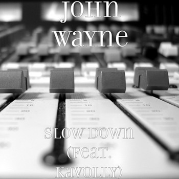 John Wayne (feat. Kavolly) - Slow Down (Explicit)