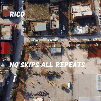 Rico - No Skips All Repeats