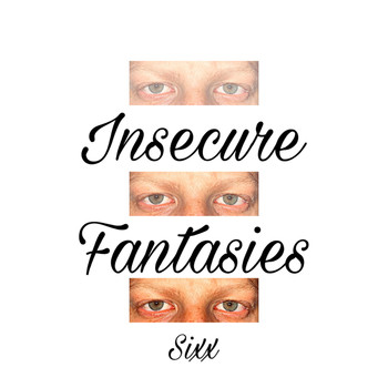 Sixx - Insecure Fantasies (Explicit)