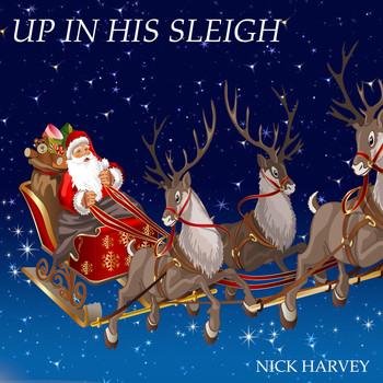 Nick Harvey - Up in His Sleigh