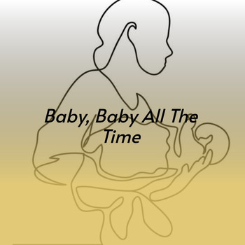 Various Artists - Baby, Baby All the Time