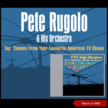 Pete Rugolo & His Orchestra - Themes from Your Favourite American Tv Shows (Album of 1958 [Explicit])