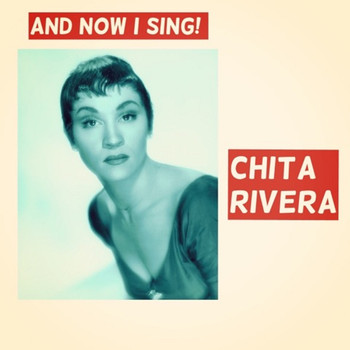 Chita Rivera - And Now I Sing!