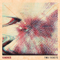Kindred - Two Tickets