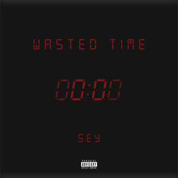 Sey - Wasted Time (Explicit)
