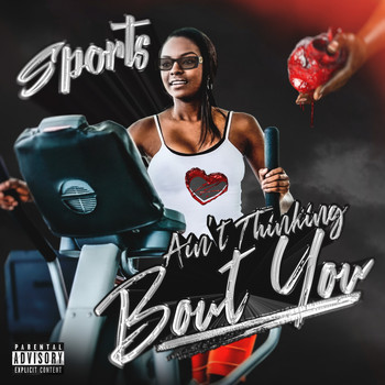 SPORTS - Ain't Thinking Bout You (Explicit)