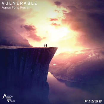 Fluse and Aaron Fong - Vulnerable  (Aaron Fong Remix)