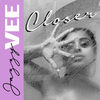 Jazzy Vee - Closer