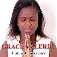 Grace Valerie - J'AIME TA PRESENCE