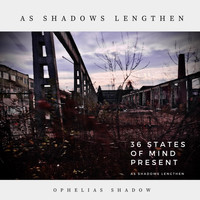Ophelias Shadow - As Shadows Lengthen