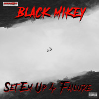 Black Mikey - Set Em Up 4 Failure (Explicit)