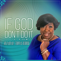 Dr. Barbara Thomas- Reddick - If God Don't Do It