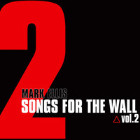 Mark Ellis - Songs For The Wall, Vol.2