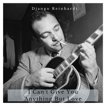 Django Reinhardt - I Can't Give You Anything But Love