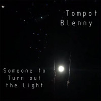 Tompot Blenny - Someone to Turn out the Light