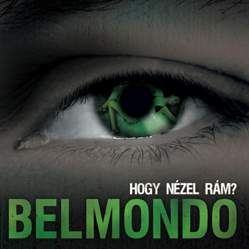 Belmondo - Hogy nézel rám?