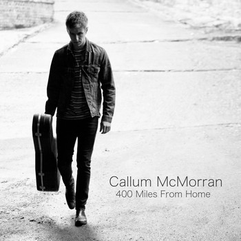 Callum McMorran / - 400 Miles From Home
