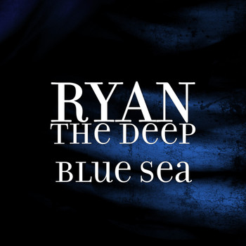 Ryan - The Deep Blue Sea (Explicit)