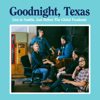 Goodnight, Texas - Live in Seattle, Just Before the Global Pandemic