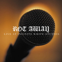 ROT AWAY - Live at Infinite White Studios (Explicit)