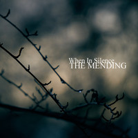 When In Silence - The Mending