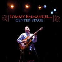 Tommy Emmanuel - Center Stage (Live)