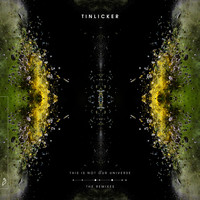 Tinlicker - This Is Not Our Universe (The Remixes)