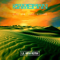 Caveman - Life or Just Living (Lil Hank Remix)