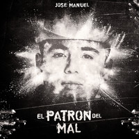 Jose Manuel - El Patron del Mal