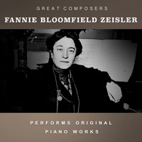 Fannie Bloomfield Zeisler - Fannie Bloomfield Zeisler Performs Original Piano Works
